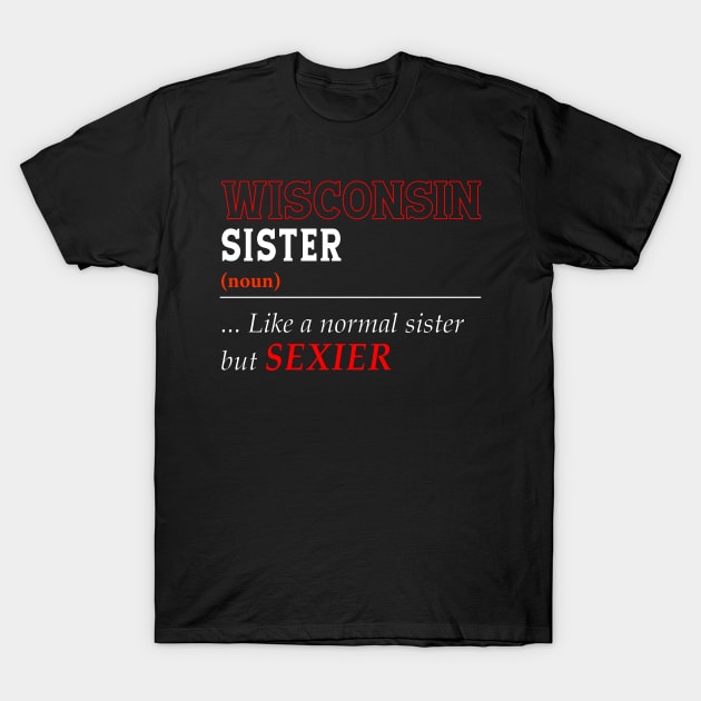 Wisconsin Normal Sister T-Shirt by Easy On Me
